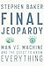 Final Jeopardy: Man vs. Machine and the Quest to Know Everything