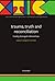 Trauma, Truth and Reconciliation by Nancy Potter