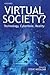 Virtual Society? Get Real!:...