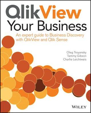 Qlikview Your Business: An Expert Guide to Business Discovery with QlikView and Qlik Sense (Paperback)