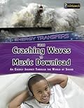 From Crashing Waves to Music Download: An energy journey through the world of sound (Energy Journeys)