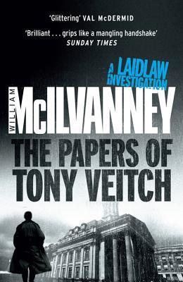 The Papers of Tony Veitch (Laidlaw Trilogy Book 2)
