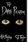 The Dark Pilgrim by A.D. Faylinn