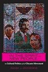 In the Spirit of a New People: The Cultural Politics of the Chicano Movement
