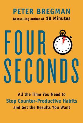 4 Seconds: All The Time You Need to Stop Counter-Productive Habits and Get the Results You Want (Hardcover)