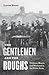 The Gentlemen and the Roughs: Violence, Honor, and Manhood in the Union Army