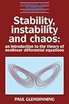 Stability, Instability and Chaos: An Introduction to the Theory of Nonlinear Differential Equations (Cambridge Texts in Applied Mathematics, Series Number 11)