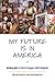 My Future Is in America Autobiographies of Eastern European Jewish Immigrants by Jocelyn Cohen