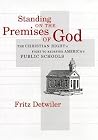 Standing on the Premises of God: The Christian Right's Fight to Redefine America's Public Schools Standing on the Premises of God: The Christian Right's Fight to Redefine America's Public Schools