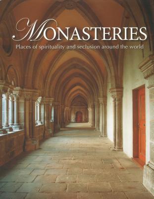 Monasteries: Places of Spirituality and Seclusion Around the World (Hardcover)