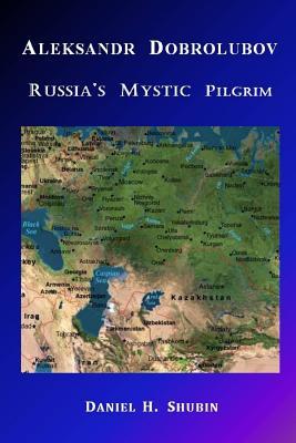 Aleksandr Dobrolubov, Russia's Mystic Pilgrim (Paperback)