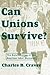 Can Unions Survive?: The Rejuvenation of the American Labor Movement