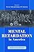 Mental Retardation in America: A Historical Reader (The History of Disability, 7)