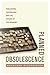 Planned Obsolescence: Publishing, Technology, and the Future of the Academy