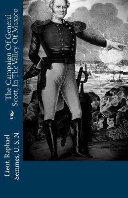 The Campaign Of General Scott, In The Valley Of Mexico