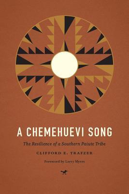 A Chemehuevi Song: The Resilience of a Southern Paiute Tribe (Indigenous Confluences)
