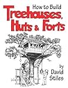 How to Build Treehouses, Huts and Forts How to Build Treehouses, Huts and Forts