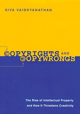 Copyrights and Copywrongs: The Rise of Intellectual Property and How it Threatens Creativity (Fast Track Books)