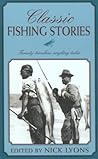 Classic Fishing Stories: Twenty Timeless Angling Tales Classic Fishing Stories: Twenty Timeless Angling Tales
