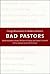 Bad Pastors by Anson Shupe