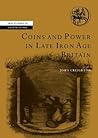 Coins and Power in Late Iron Age Britain