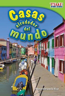 Casas alrededor del mundo (Homes Around the World) (Spanish Version) (TIME FOR KIDS® Nonfiction Readers) (Spanish Edition)