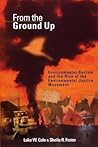 From the Ground Up: Environmental Racism and the Rise of the Environmental Justice Movement (Critical America, 34)