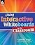 Using Interactive Whiteboards in the Classroom