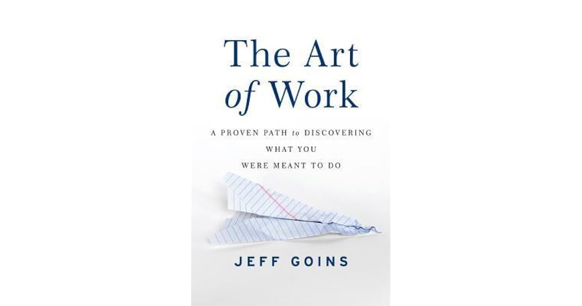 The Art of Work A Proven Path to Discovering What