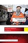 Postcommunism from Within: Social Justice, Mobilization, and Hegemony (Social Science Research Council, 8) Postcommunism from Within: Social Justice, Mobilization, and Hegemony (Social Science Research Council, 8)