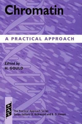 Chromatin: A Practical Approach (Practical Approach Series)