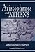 Aristophanes and Athens: An...