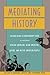 Mediating History: The Map Guide to Independent Video by and About African Americans, Asian Americans, Latino, and Native American People