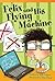 Teacher Created Materials - Literary Text: Felix and His Flying Machine - Grade 3 - Guided Reading Level N