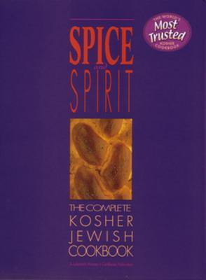 Spice and Spirit: The Complete Kosher Jewish Cookbook (Hardcover)