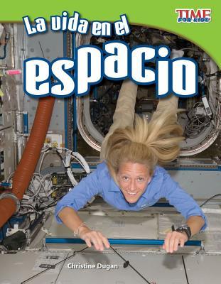 Teacher Created Materials - TIME For Kids Informational Text: La vida en el espacio (Living in Space) - Grade 3 - Guided Reading Level P