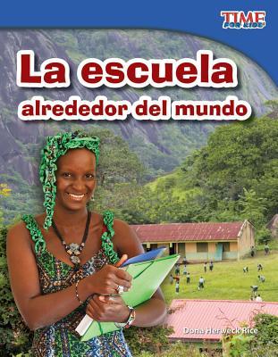 La escuela alrededor del mundo (School Around the World) (Spanish Version) (TIME FOR KIDS® Nonfiction Readers) (Spanish Edition)