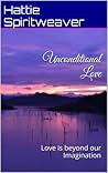 Unconditional Love by Hattie Spiritweaver