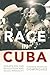 Race in Cuba: Essays on the...