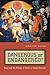 Dangerous or Endangered?: Race and the Politics of Youth in Urban America