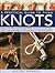 A Practical Guide to Tying Knots: How To Tie 75 Bends, Hitches, Knots, Bindings, Loops, Mats, Plaits, Rings And Slings In Over 500 Step-By-Step Photographs