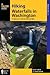 Hiking Waterfalls in Washington by Roddy Scheer