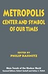 Metropolis: Center and Symbol of Our Times (Main Trends of the Modern World, 3) Metropolis: Center and Symbol of Our Times (Main Trends of the Modern World, 3)