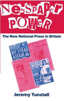 Newspaper Power: The New National Press in Britain (Paperback)