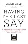 Having the Last Say: Capturing Your Legacy in One Small Story