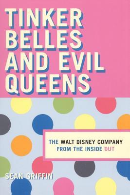 Tinker Belles and Evil Queens: The Walt Disney Company from the Inside Out (Paperback)