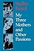 My Three Mothers and Other Passions