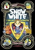 Snow White and the Seven Robots: A Graphic Novel (Far Out Fairy Tales)