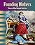 Teacher Created Materials - Primary Source Readers: Founding Mothers - Women Who Shaped America - Grade 5 - Guided Reading Level S