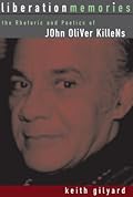 Liberation Memories: The Rhetoric and Poetics of John Oliver Killens